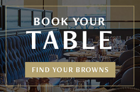 Book your table at Browns